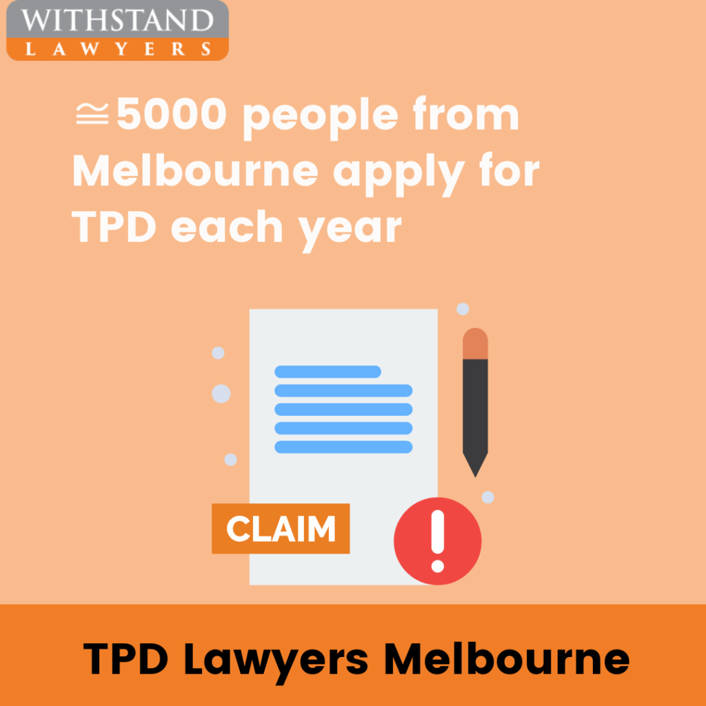 Around 5000 people from Melbourne apply for TPD each year.